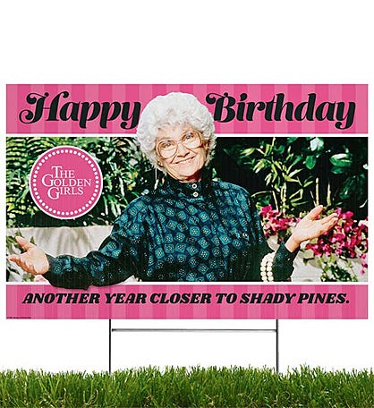 Golden Girls Yard Sign, Another Year Closer To Shady Pines
